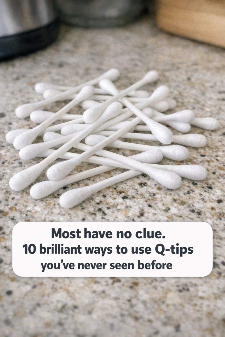 Most have no clue. 10 brilliant ways to use Q-tips you’ve never seen before