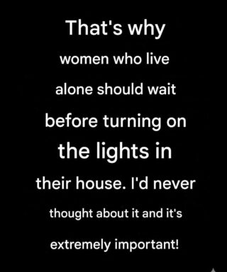 A useful safety reminder for those who live alone at night.