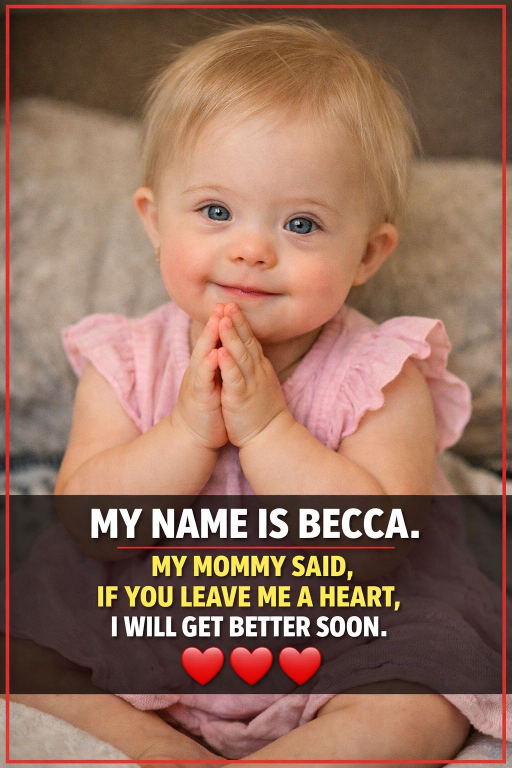 THIS TINY ANGEL’S PRAYER HANDS WARM EVERY HEART – BECCA’S SWEET PLEA FOR LOVE AND HEALING