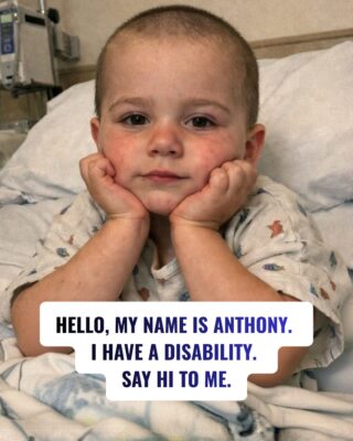Hello, my name is Anthony. I have a disability. Say hi to me.