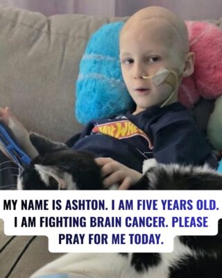 My name is Ashton. I am five years old. I am fighting brain cancer. Please pray for me today.
