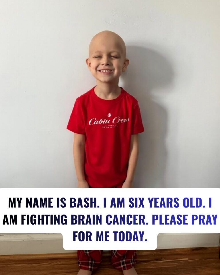 My name is Bash. I am six years old. I am fighting brain cancer. Please pray for me today.